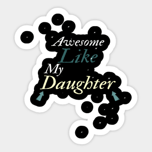 Awesome Like My Daughter Sticker